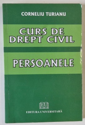 CURS DE DREPT CIVIL , PERSOANALE de CORNELIU TURIANU , 2008 foto