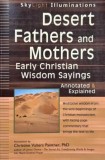 Desert Fathers and Mothers. Early Christian Wisdom Sayngs. Annotated and Explained - Christine Valters Paintner