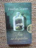 AICI NE DESPARTIM - JONATHAN TROPPER
