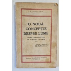 O NOUA CONCEPTIE DESPRE LUME , TEORIILE LUI EINSTEIN PE INTELESUL TUTUROR de I. N. LUNGULESCU , EDITIE INTERBELICA , PREZINTA PETE SI URME DE UZURA