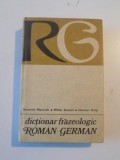 DICTIONAR FRAZEOLOGIC ROMAN - GERMAN de HEINRICH MANTSCH , MIHAI ANUTEI , HELMUT KELP , 1979