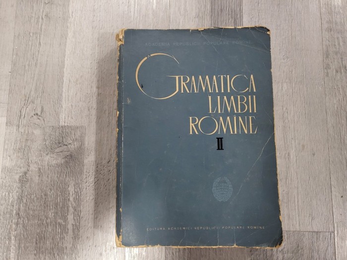 Gramatica limbii romane vol.al II lea