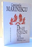 DE-AM INDRAZNI MAI MULT!... de CONSTANTIN MARINESCU , 2000