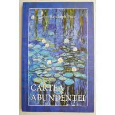 Cartea abundentei &ndash; John Randolph Price