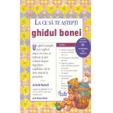 Heidi Murkoff, Sharon Mazel - La ce sa te astepti. Ghidul bonei - 134799