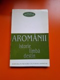 Arom&acirc;nii , Istorie , limba , destin - Neagu Djuvara (contine autograf)