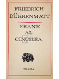 Friedrich Durrenmatt - Frank al cincilea (editia 1973)