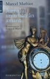Cumpara ieftin Jurnalul unui bătr&acirc;n amant - 2009 - Bernard Fillaire (XB308)
