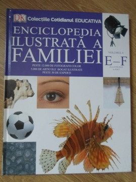 ENCICLOPEDIA ILUSTRATA A FAMILIEI VOL.6 E-F-COLECTIV foto