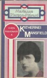 Viata Pasionata a Katherinei Mansfield - Biografie Marianne Pierson Pierard, Editura Univers, An 1983, Literatura Straina, Autori Clasici