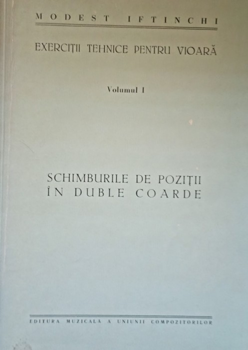 Modest Iftinchi &quot; Exercitii Tehnice pentru Vioara&quot; Volumul I Schimburile de Pozitii in Duble Coarde