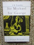 J. B. Priestley - Sir Michael si Sir George