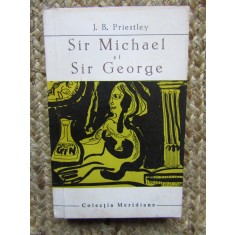J. B. Priestley - Sir Michael si Sir George
