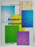DRUMUL SPRE INTERIORITATE de DOREL PASCU - RADULESCU , EDITIE IN ROMANA SI ENGLEZA , TIPARITA FATA - VERSO 2006 , DEDICATIE *