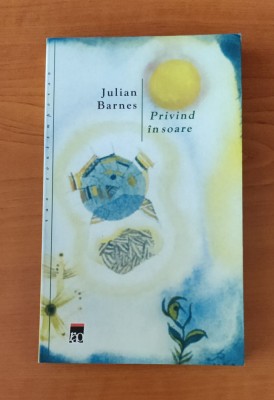 Julian Barnes - Privind &amp;icirc;n soare foto