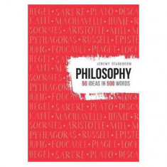 Philosophy. 50 Ideas in 500 Words - Paperback brosat - Jeremy Stangroom - Modern Books