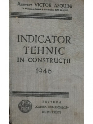 Victor Asquini - Indicator tehnic in constructii 1946 (editia 1946) foto