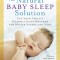 The Natural Baby Sleep Solution: Use Your Child&#039;s Internal Sleep Rhythms for Better Nights and Naps