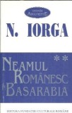 Neamul Romanesc in Basarabia Vol. 2 - Nicolae Iorga - Istorie, Literatura Romana, Eseistica, Studii