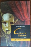 Cumpara ieftin HORIA GARBEA - CRIME LA ELSINORE (ROMAN, prima editie - 2006)