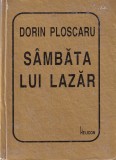 Dorin Ploscaru - Sambata lui Lazar, Poezie, Editura Helicon, 1997, Coperta Cartonata, Limba Romana, Stare Buna