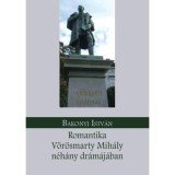 Romantika V&ouml;r&ouml;smarty Mih&aacute;ly n&eacute;h&aacute;ny dr&aacute;m&aacute;j&aacute;ban - Bakonyi Istv&aacute;n