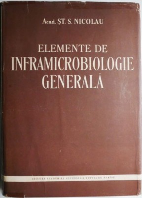 Elemente de inframicrobiologie generala &amp;ndash; St. S. Nicolau (cateva sublinieri) foto
