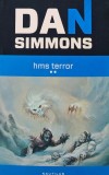 HMS Terror Vol. 2 - Dan Simmons - Roman SF Politist Thriller Actiune - Colectia Nautilus - Editura Nemira 2014 Brosata