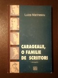 Luiza Marinescu - Caragealii, o familie de scriitori - monografie