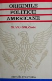 Originile politicii americane - Silviu Brucan (Carte Istorie, stare buna)