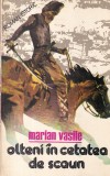 Marian Vasile - Olteni in cetatea de scaun, Roman istoric, Editura Scrisul Romanesc, 1982, 198 pagini, 13x20 cm, Stare buna