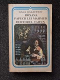 ROXANA * PAPUCII LUI MAHMUD * DOCTORUL TAIFUN - Gala Galaction