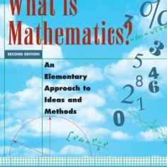 What Is Mathematics?: An Elementary Approach to Ideas and Methods