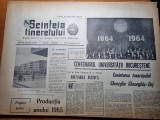 Scanteia tineretului 15 octombrie 1964-art. viseu,galati,cuvantarea lui g. dej