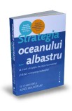 Strategia oceanului albastru - W. Chan Kim, Renee Mauborgne