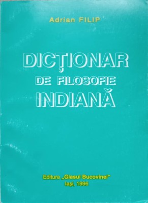 DICTIONAR DE FILOSOFIE INDIANA-ADRIAN FILIP-264941 foto