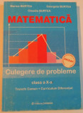 MATEMATICA, CULEGERE DE PROBLEME CLASA A X- A, TRUNCHI COMUN SI CURRICULUM DIFERENTIAT de MARIUS BURTEA, GEORGETA BURTEA, CLAUDIA BURTEA, 2005