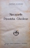 Damian Stanoiu - Necazurile Parintelui Ghedeon (semnata) (Editia: 1928)