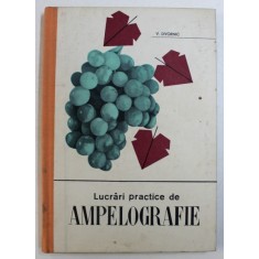 LUCRARI PRACTICE DE AMPELOGRAFIE de V . DVORNIC , 1965 ,