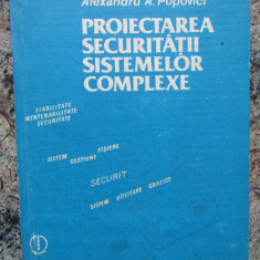 Proiectarea securitatii sistemelor complexe de Alexandru A. Popovici