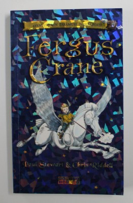 FERGUS CRANE de PAUL STEWART , ilustratii de CHRIS RIDDELL , SERIA &amp;#039; AVENTURI DIN TARAMURI INDEPARTATE &amp;#039; , 2007 foto