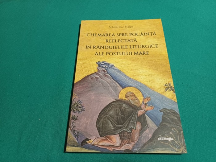 CHEMAREA SPRE POCĂINȚĂ REFLECTATĂ &Icirc;N R&Acirc;NDUIELILE LITURGICE ALE POSTULUI MARE*19