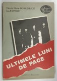 ULTIMELE LUNI DE PACE de VALERIU FLORIN DOBRINESCU si ION PATROIU , 1992 * DEDICATIE