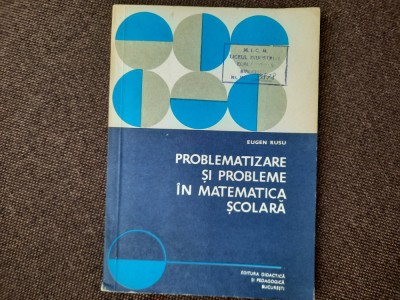 EUGEN RUSU PROBLEMATIZARE SI PROBLEME IN MATEMATICA SCOLARA foto