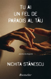 Tu ai un fel de paradis al tau | Nichita Stanescu, Bestseller