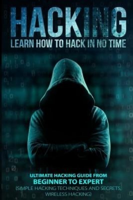 Hacking: Learn How to Hack in No Time: Ultimate Hacking Guide from Beginner to Expert foto