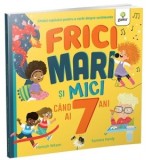 Frici mari si mici cand ai 7 ani