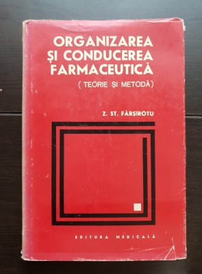 Organizarea și conducerea farmaceutică (Teorie și metodă) - Z. St. F&amp;acirc;rșirotu foto