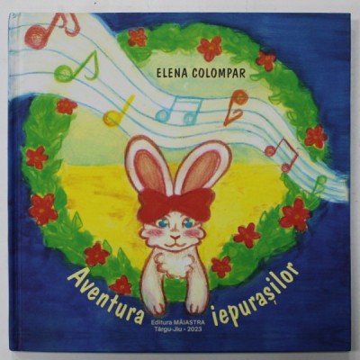 AVENTURA IEPURASILOR de ELENA COLOMPAR , ilustratii ANIA POPA - VASIU , 2023 , DEDICATIE * foto