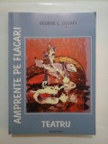 AMPRENTE PE FLACARI TEATRU - GEORGE L. OSTAFI